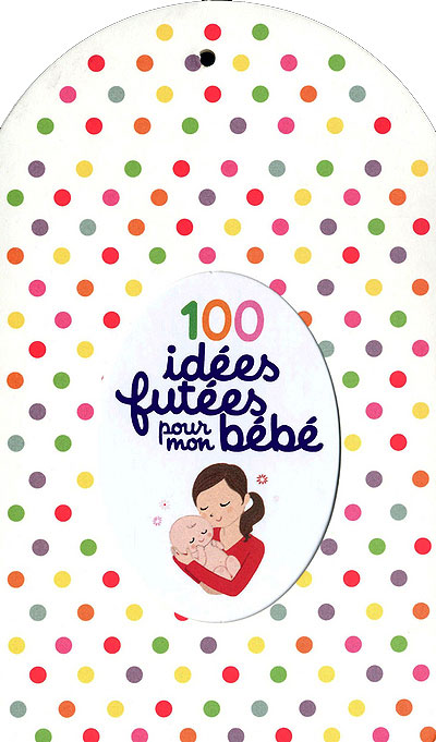 Guide parental  100 idées futées pour mon bébé - Nathan - Les lectures de Liyah