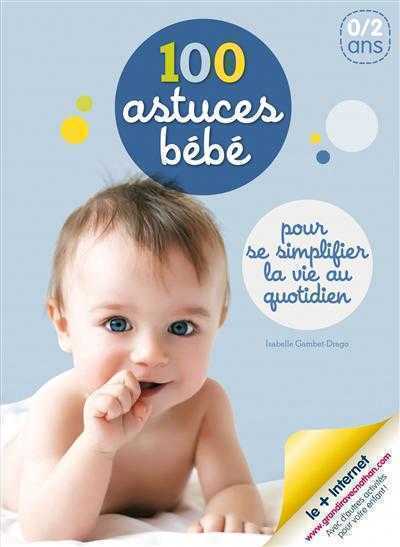 100 astuces bébé, Isabelle Gambet-Drago - Les lectures de Liyah