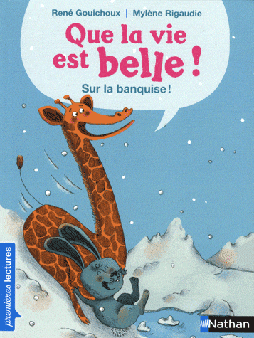 Que la vie est belle ! Sur la banquise !, René Gouichoux et Mylène Rigaudie - Les lectures de Liyah