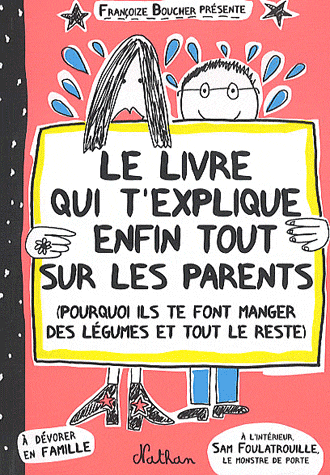 livre jeunesse Le livre qui t'explique enfin tout sur les parents - F.Boucher - Les lectures de Liyah