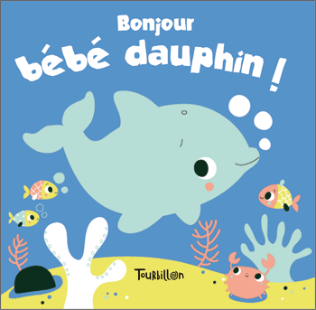 Bonjour bébé dauphin - Tourbillon - Les lectures de Liyah