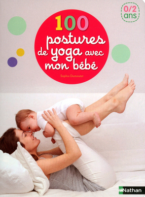 guide parental bien-être 100 postures yoga avec bébé - Nathan - Les lectures de Liyah