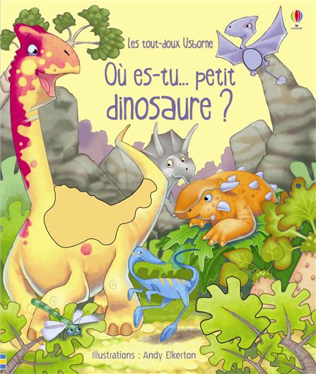 Andy Elkerton - Où es-tu ... Petit Dinosaure   - Les lectures de Liyah