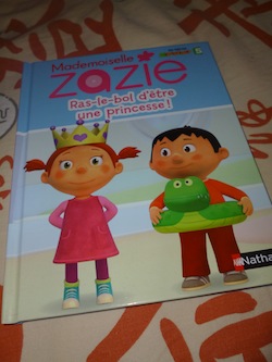 Melle Zazie Ras le bol d'etre une princesse - Nathan - Les lectures de Liyah