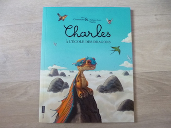 Album Jeunesse Charles a l'ecole des dragons Cousseau et Turin