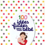 100 idées futées pour mon bébé - Nathan - Les lectures de Liyah