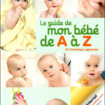 Dominique Leyronnas - Le Guide De Mon Bébé De A à Z - Les lectures de Liyah