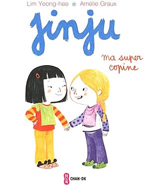Jinju Ma super copine, Lim Yeong-hee et Amélie Graux - Les lectures de Liyah