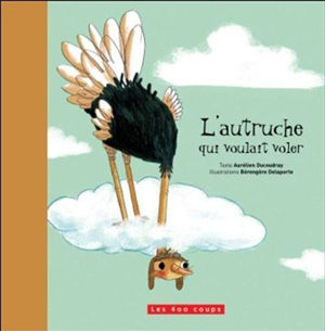 L'autruche Qui Voulait Voler - Ducoudray - Les lectures de Liyah