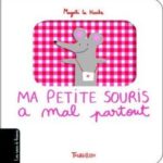 Ma petite souris a mal partout, Magali Le Huche - Les lectures de Liyah