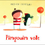 Pingouin vole, Oliver Jeffers - Les lectures de Liyah