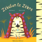 Zébulon le zèbre, Pierre Crooks et Julie Mercier - Les lectures de Liyah