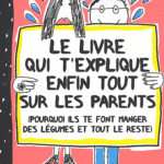 Le livre qui t'explique enfin tout sur les parents - F.Boucher - Les lectures de Liyah