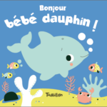 Bonjour bébé dauphin - Tourbillon - Les lectures de Liyah