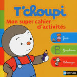 T'choupi Mon super cahier d'activités - Les lectures de Liyah