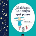 Balthazar et le temps qui passe - Hatier - Les lectures de Liyah