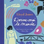 Lloyd Jones - Donne-Moi Le Monde - Les lectures de Liyah