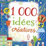 1000 idees creatives - usborne - les lectures de Liyah