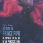 Pierre Gripari - Histoire Du Prince Pipo De Pipo Le Cheval Et De La Princesse Popi - Les lectures de Liyah