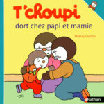 T'choupi dort chez papi et mamie - Nathan - Les lectures de Liyah